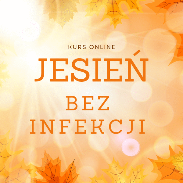 Kurs online "Jesień bez infekcji"